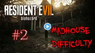 RESIDENT EVIL 7 - MADHOUSE DIFFICULTY #2 - PS4 LIVE STREAM - #ps4live | TheGebs24