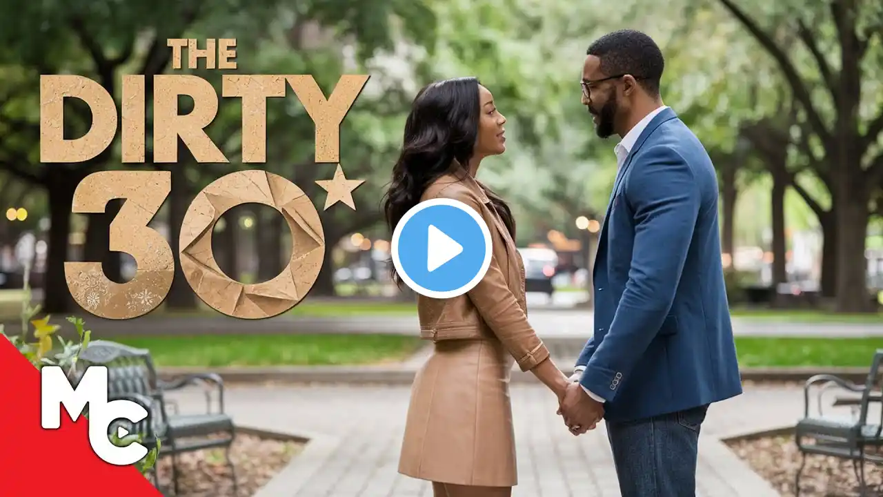 The Dirty 30 | Full Movie | Romantic Comedy | Black Cinema