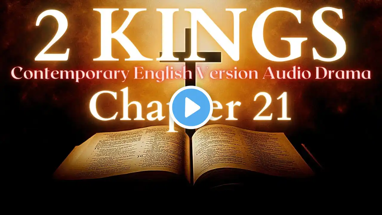 2 Kings Chapter 21 Contemporary English Audio Drama (CEV)