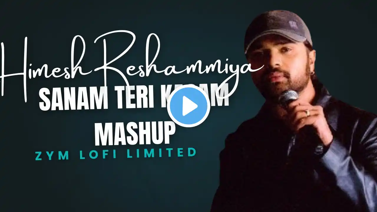 Sanam Teri Kasam #Mashup | ZYM lofi limited | Arijit Singh | Himesh Reshammiya | Heart Broken Mashup