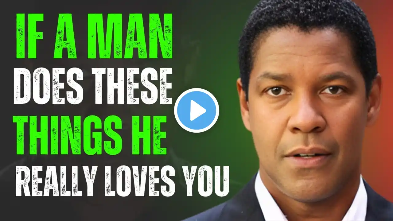 7 THINGS A MAN WILL DO ONLY IF HE REALLY LOVES YOU | DenzelWashington’s Powerful Relationship Advice