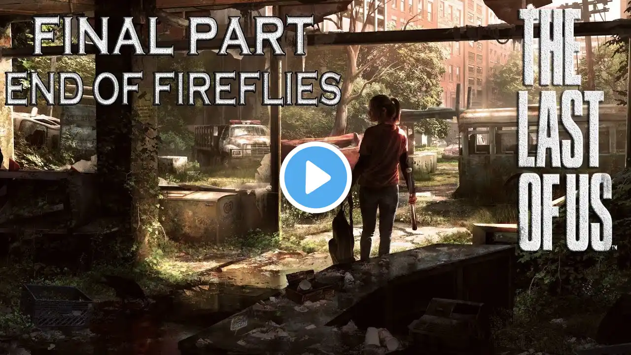 The Last of Us™ Remastered [ Final Part : End of Fireflies / No Commentary ] [PS4]