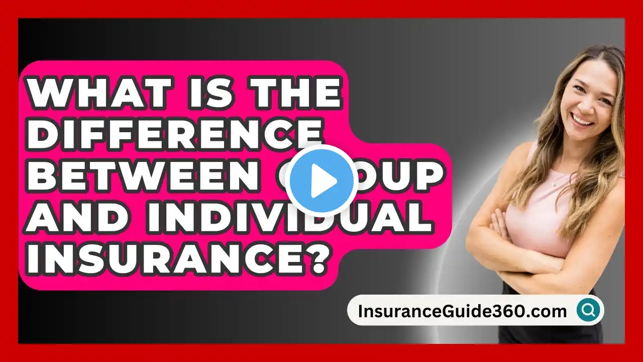 What Is The Difference Between Group And Individual Insurance? -  InsuranceGuide360.com