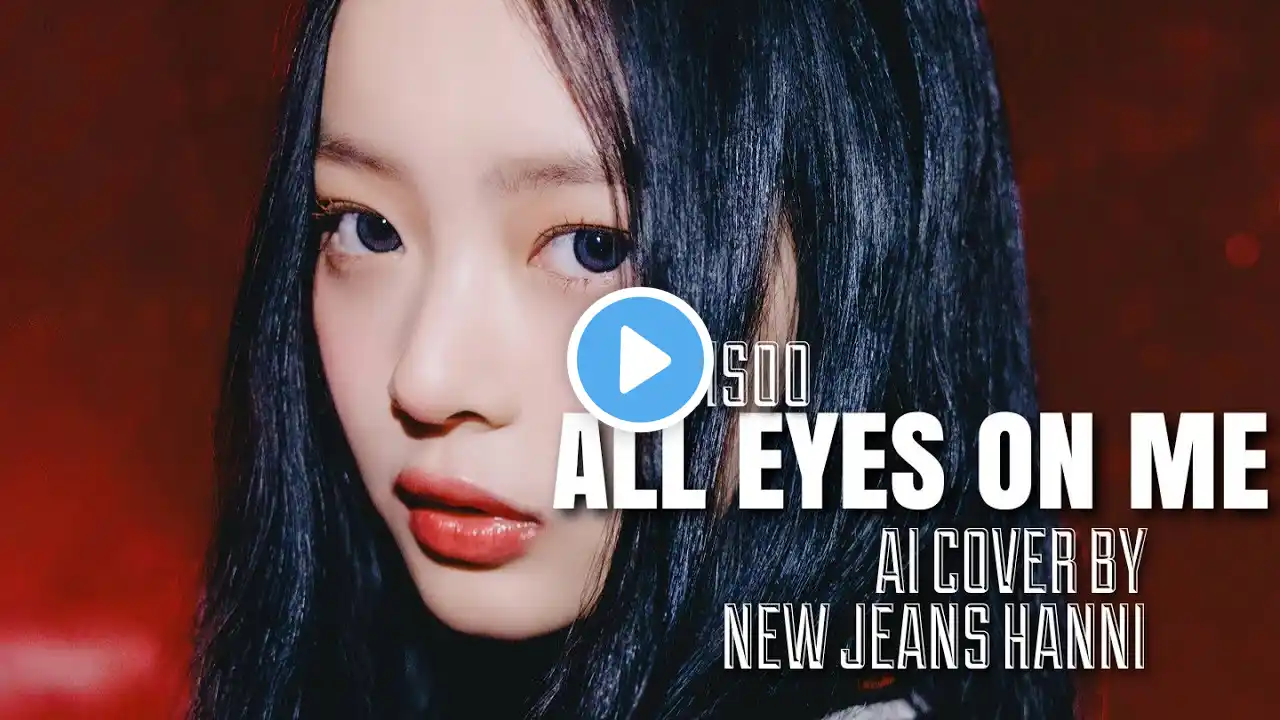 JISOO All Eyes On Me || HANNI AI COVER ||