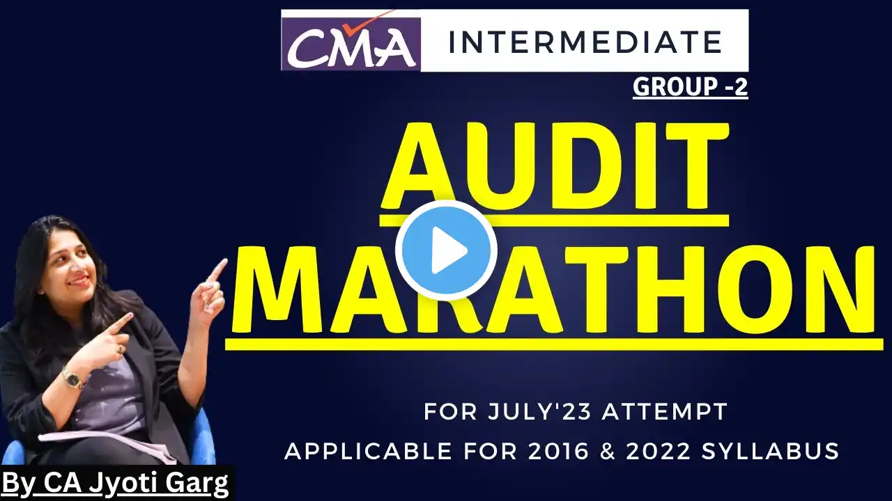 CMA Inter Audit Full Marathon 2023 For July'23 By CA Jyoti Garg