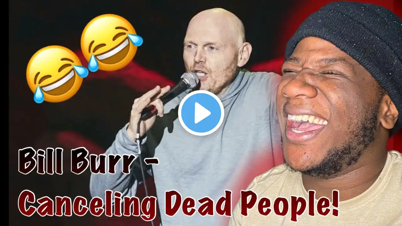 LMAO!! Bill Burr - Canceling Dead People (REACTION)