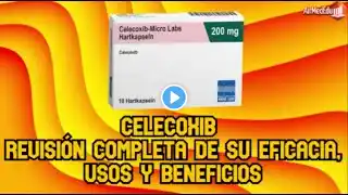 Celecoxib, Revisión Completa de su Eficacia, Usos y Beneficios