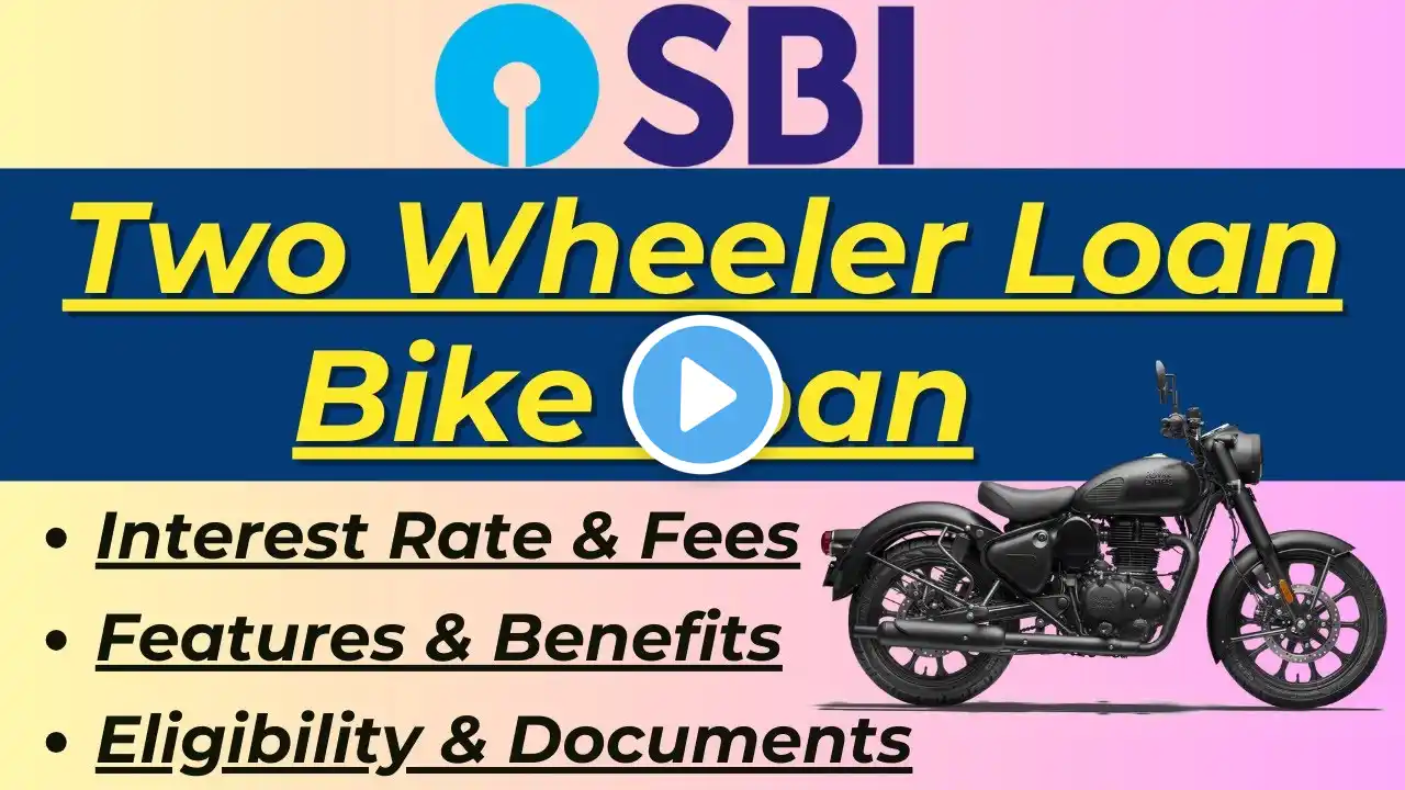 SBI Bike Loan Interest Rates 2024 | SBI Two Wheeler Loan | Fees, Features, Eligibility & Documents |