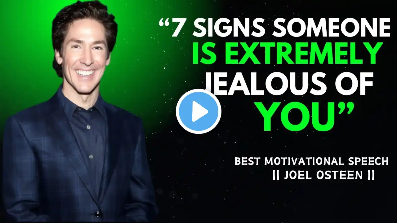 7 SIGNS SOMEONE IS EXTREMELY JEALOUS OF  YOU BEST MOTIVATIONAL SPEECH BY|JOEL OSTEEN