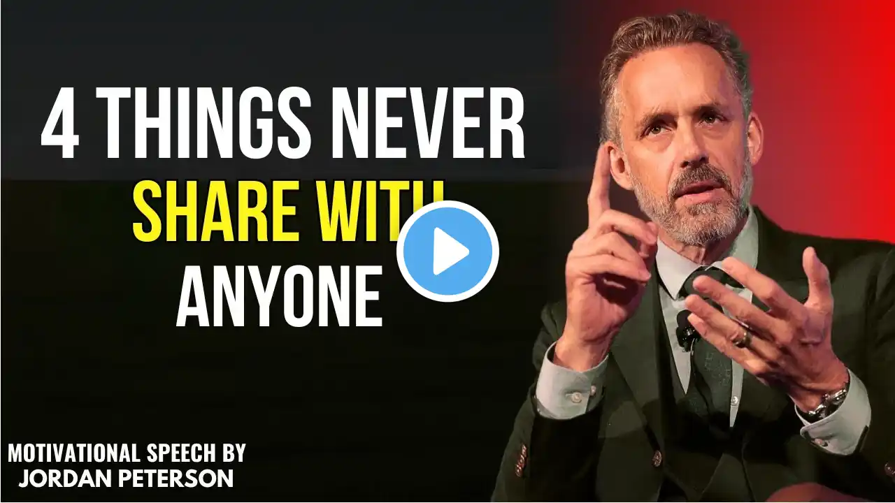 4 THINGS NEVER SHARE WITH ANYONE - BEST MOTIVATIONAL SPEECH BY JORDAN PETERSON