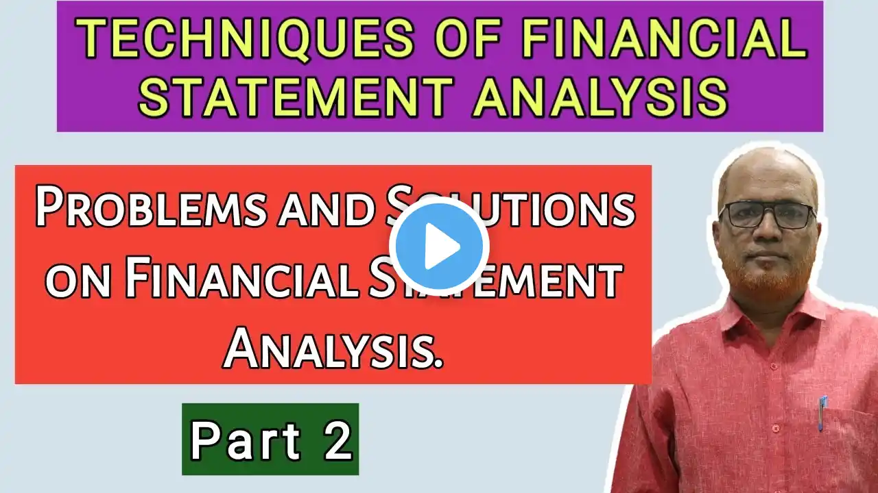 Techniques of Financial Statement Analysis II Problems and Solutions II Part 2 II Khans Commerce