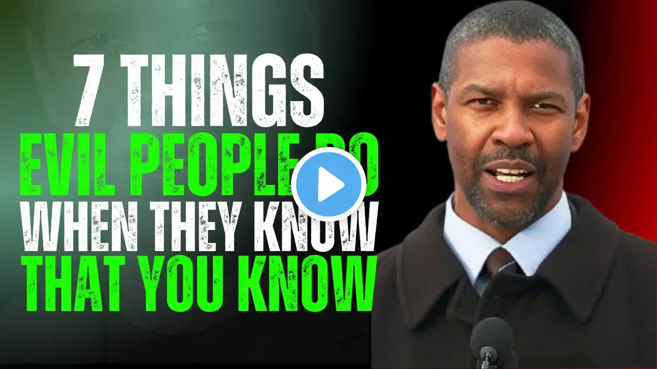 7 Things Evil People Do When They Know That You | Denzel Washington Motivation