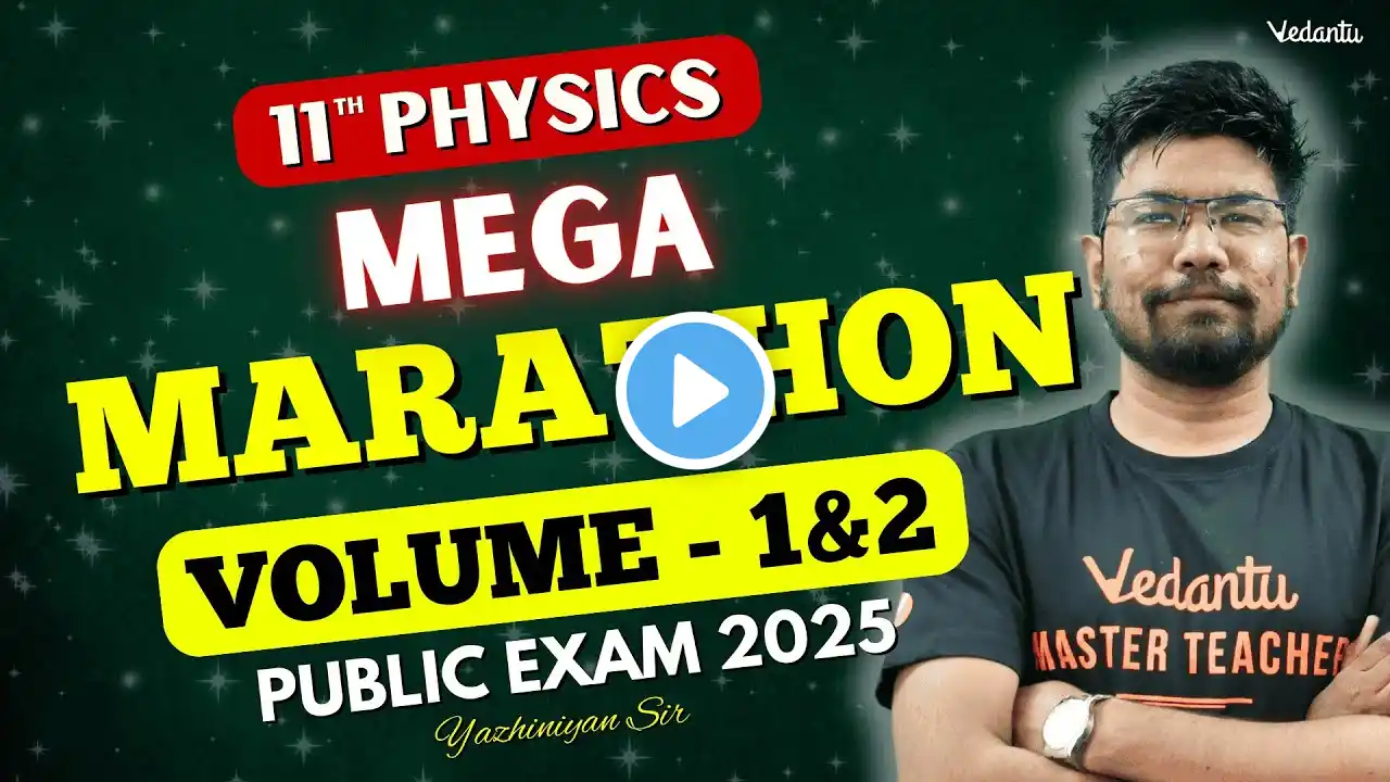 11th Physics | Final Mega Marathon Revision Volume 1 & 2 | Public Exam 2025 | Yazhiniyan Sir