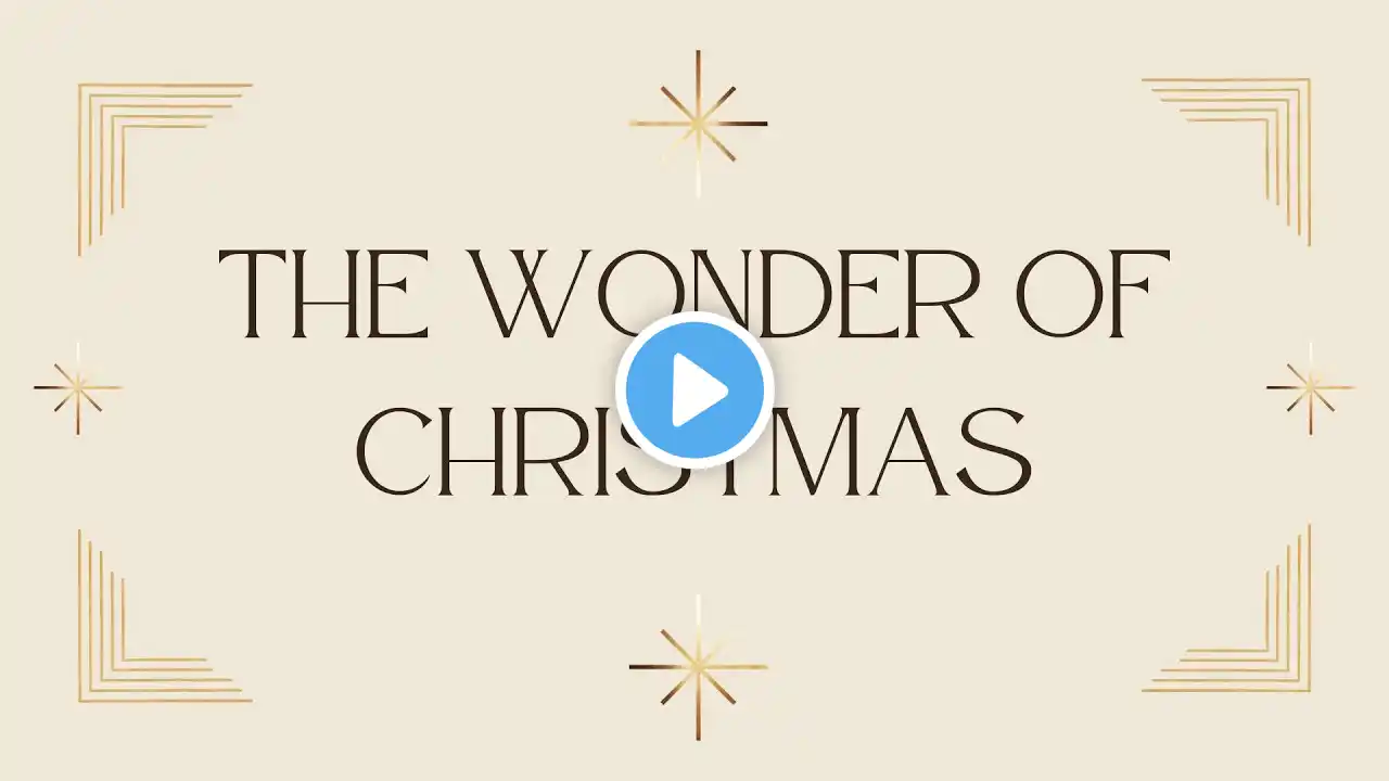 Sunday, December 17, 2023 - The Wonder of Christmas