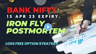 Backtest Iron Fly | 13 Apr 23 Expiry | Option Selling Strategies | Option Classy #ironfly #banknifty