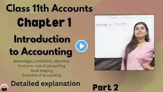 Introduction to Accounting I Branches, Advantages, Limitations,  of accounting | class 11| part 2