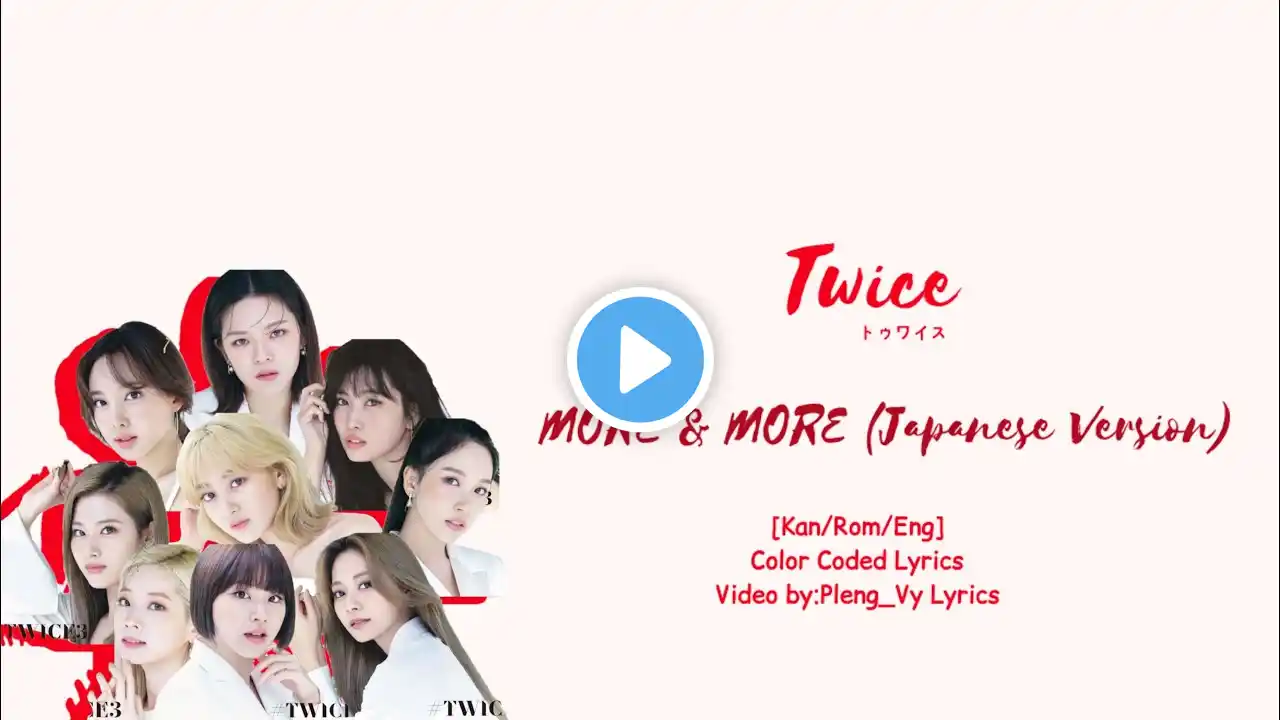 TWICE トゥワイス -MORE & MORE (Japanese Version)- [Kan/Rom/Eng]Color Coded | Pleng_Vy Lyrics