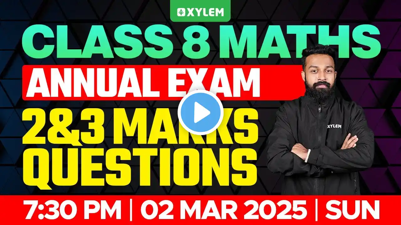 Class 8 Annual Exam | Maths | 2 & 3 Marks Questions | Xylem Class 8