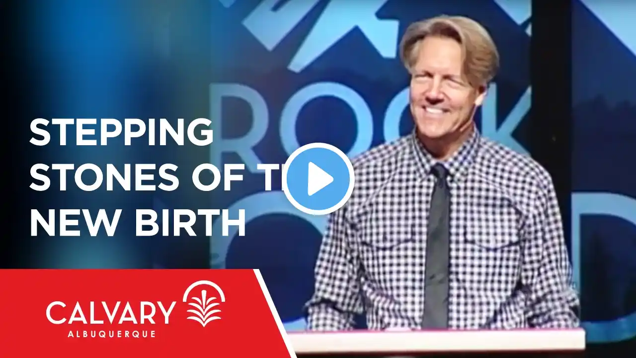 Stepping Stones of the New Birth - 1 Peter 1:3-5 - Skip Heitzig