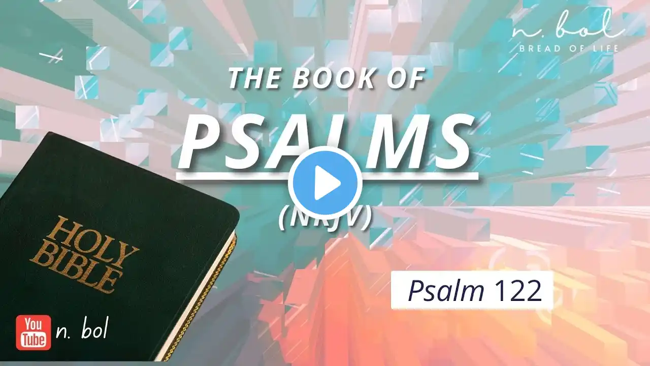 Psalm 122 - NKJV Audio Bible with Text (BREAD OF LIFE)