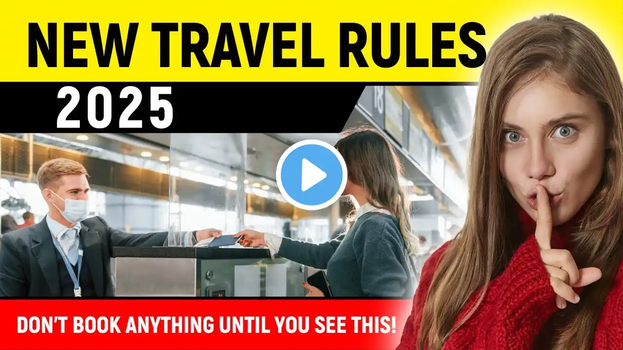 2025 Travel Changes That Will Affect Your Next Trip -Shocking Changes