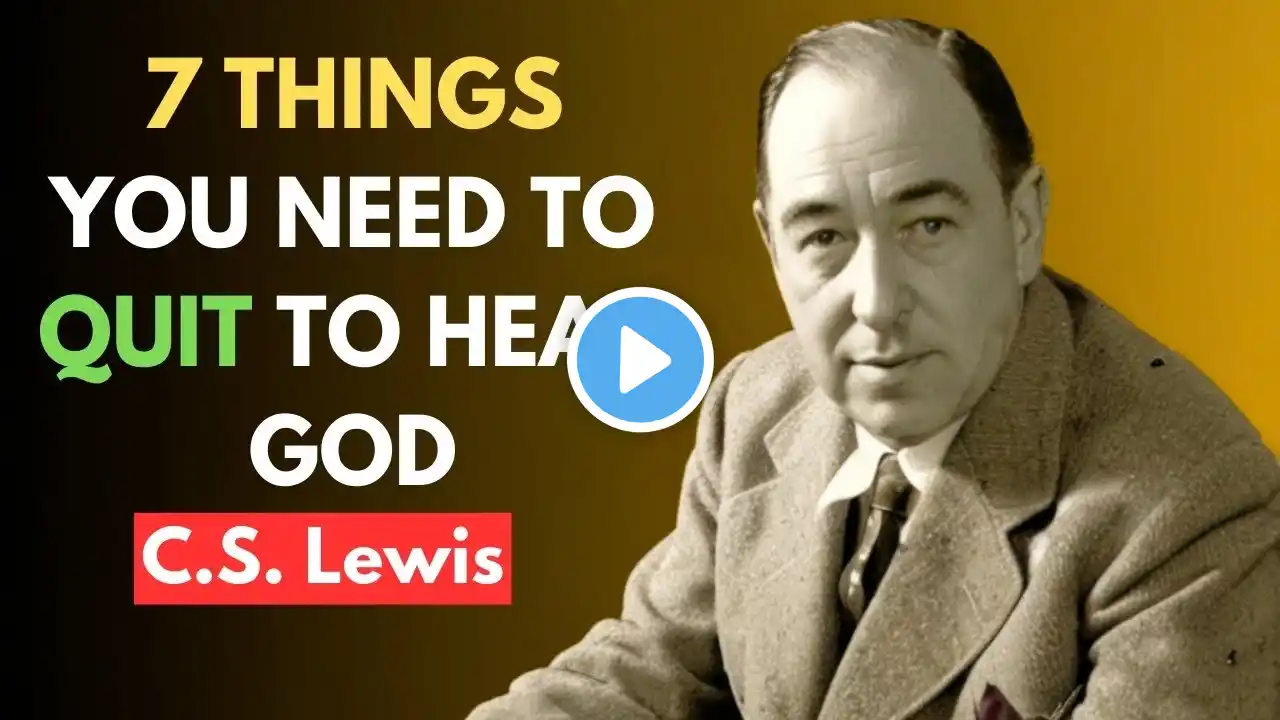 7 Habits You Must Quit to Hear God’s Voice Clearly | C.S. Lewis Discover 2025