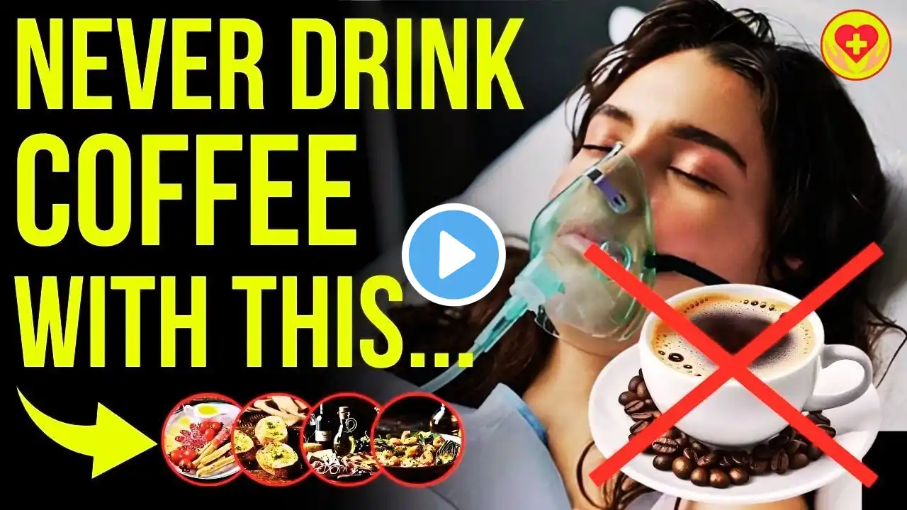 Never Drink Coffee With These 10 Foods – It Can Cause Serious Illness And Cost You Your Life! ☕