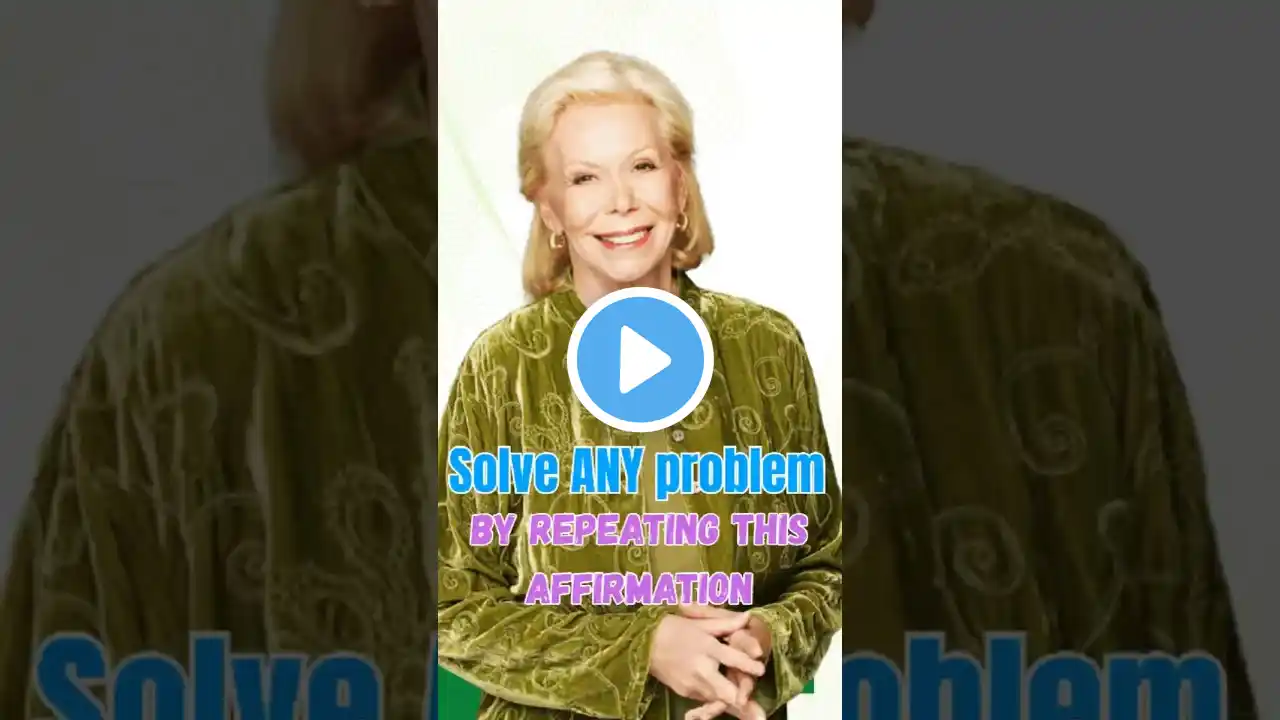 Solve ANY Problem by Repeating This Powerful Affirmation | Louise Hay