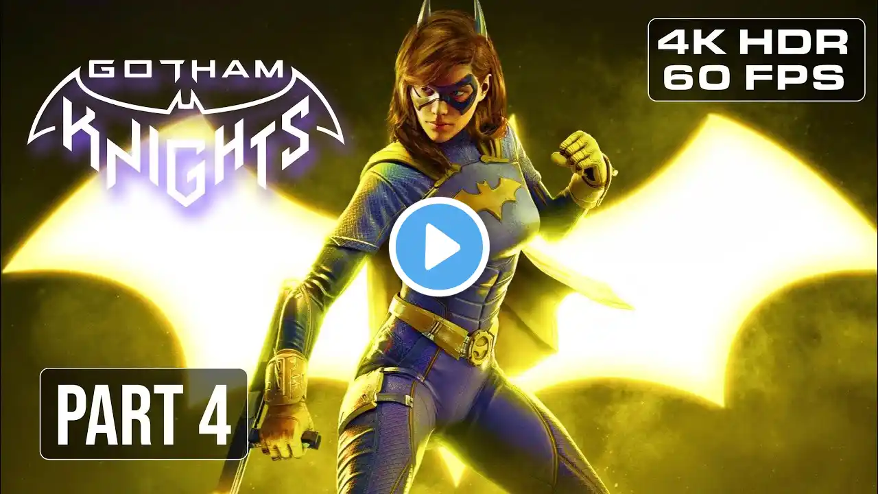 GOTHAM KNIGHTS Gameplay Walkthrough Part 4 - BATGIRL [4K HDR 60FPS]  - No Commentary