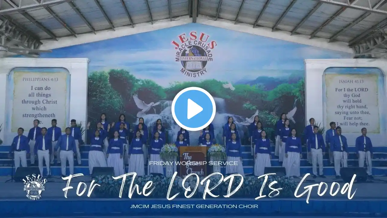 For the LORD is Good | JMCIM Marilao Bulacan JESUS Finest Gen Choir | September 29, 2023