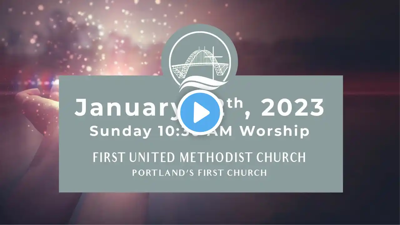 Sunday, January 22, 2023 - 10:30 AM in the Sanctuary