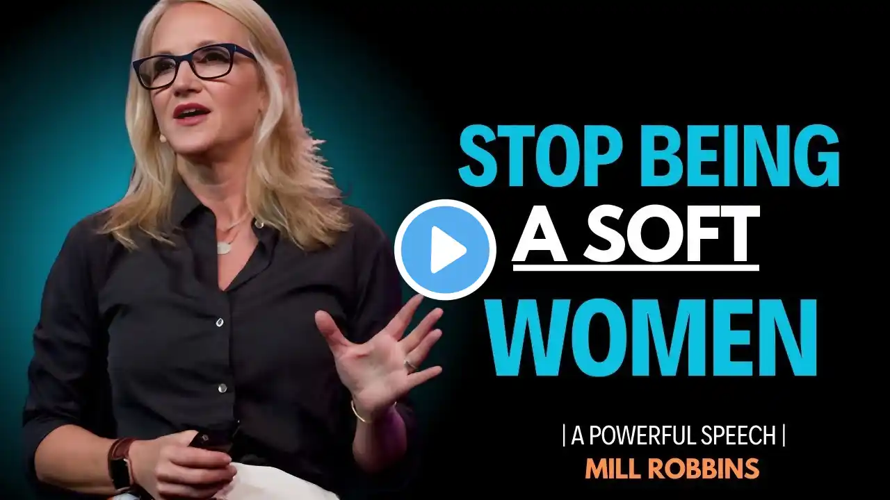 STOP BEING A SOFT WOMAN – Mill Robbins’ Powerful Message to Women!