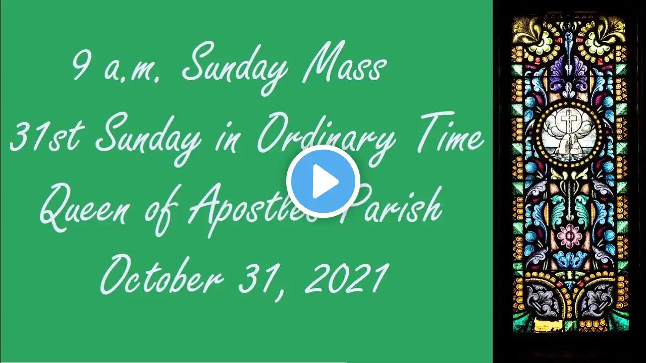 SUNDAY 9AM Mass for the Thirty-First Sunday in Ordinary Time