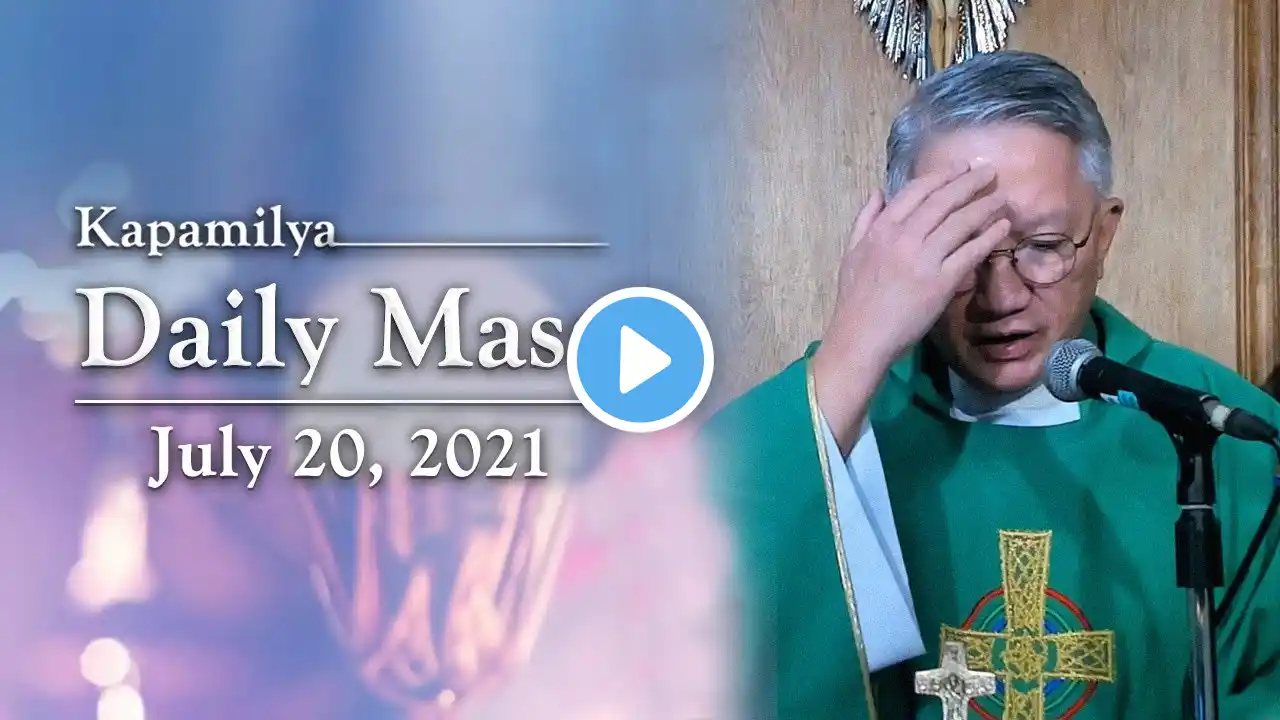 To Be Lovingly Obedient To The Father | July 20, 2021 | Kapamilya Daily Mass