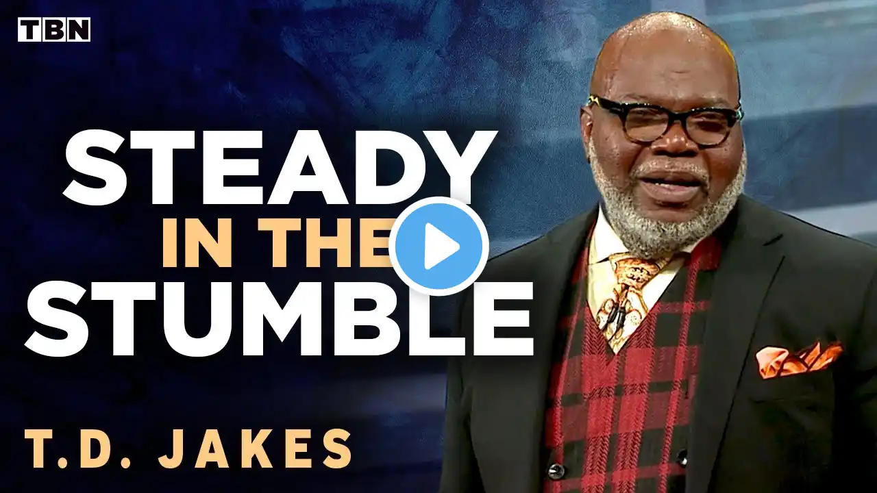 T.D. Jakes: Stay Steady in Life's Storms and Conquer Fear that Holds You Back | Full Sermons on TBN