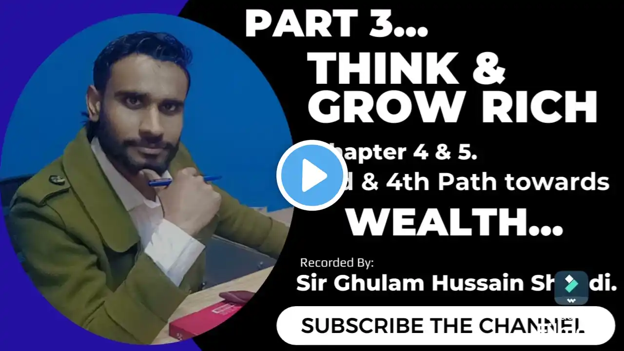 "Think and Grow Rich (Part 3: Chapters 4 & 5) | Key Lessons by Sir Ghulam Hussain Sheedi"