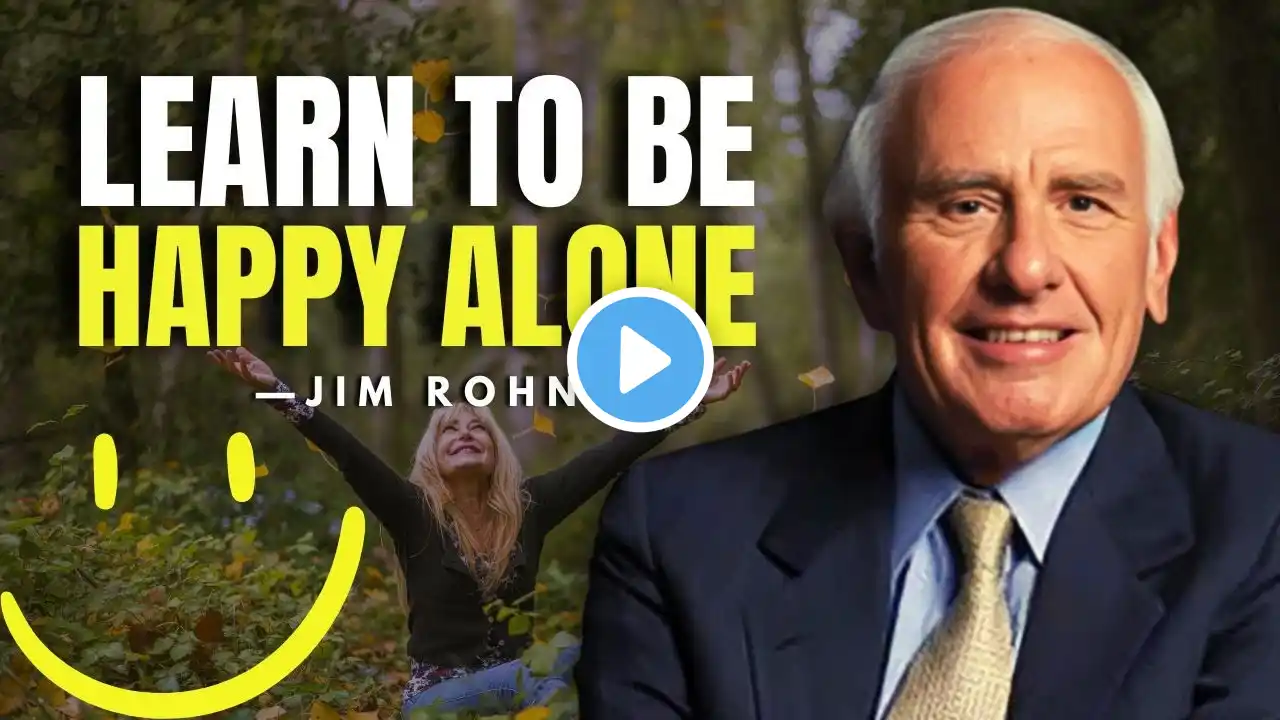 Learn To Be Happy Alone - Jim Rohn Motivational Speech