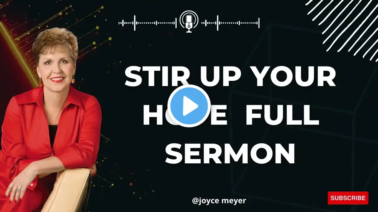 Joyce Meyer Ministries 2023 -Stir Up Your Hope  Full Sermon