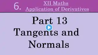 Kerala State 12th math -Ch. 6 -Application of Derivatives -Part 13 - Tangents and Normals