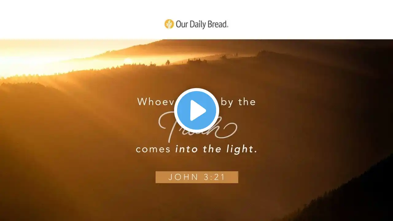 From Darkness to Light | Audio Reading | Our Daily Bread Devotional | July 10, 2023