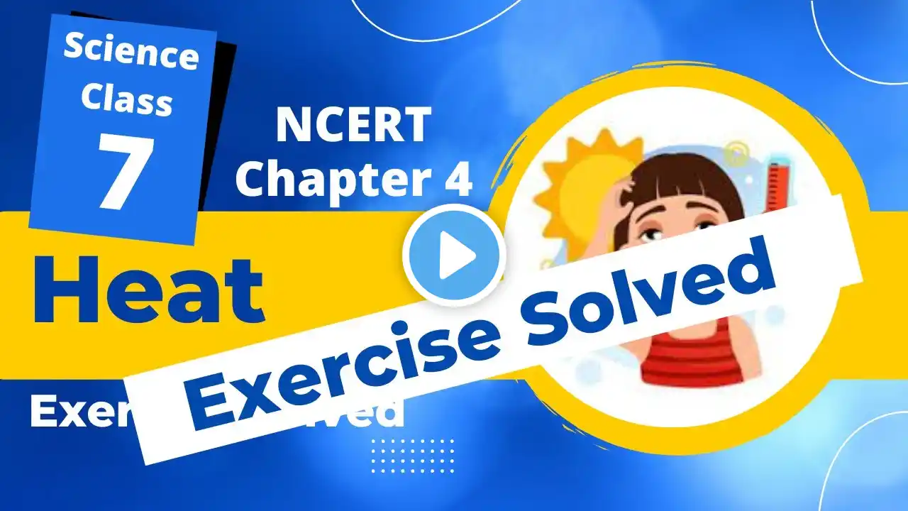 Class 7 Science Chapter 4 | Heat - NCERT Solutions
