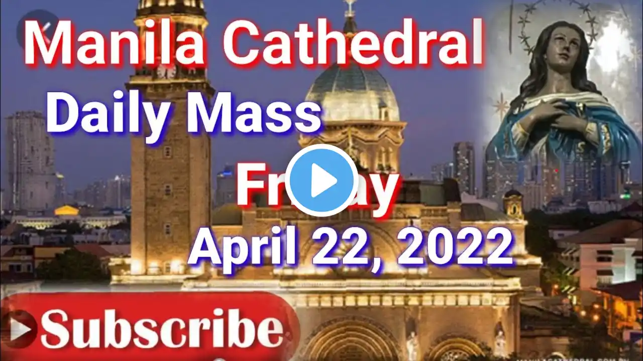 Manila Cathedral • Daily Mass Today • Friday • April 22, 2022