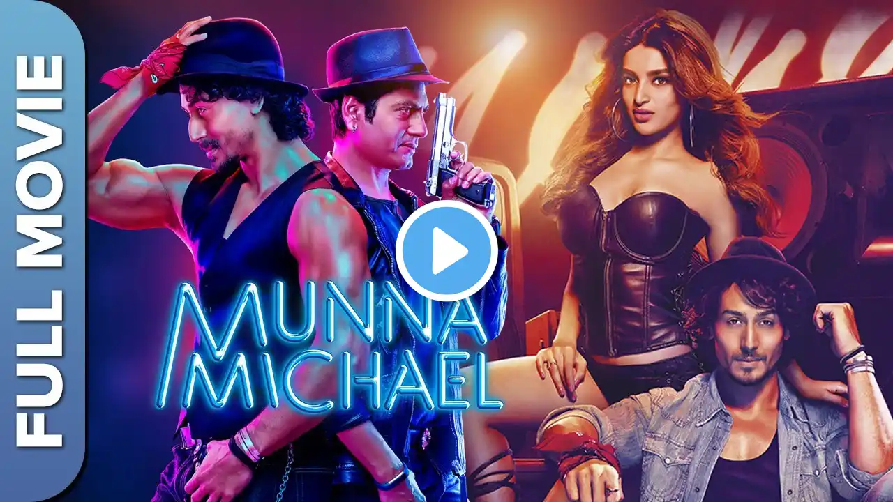 मुन्ना माइकल | Munna Michael | New Hindi Movie | Tiger Shroff | Nawazuddin Siddiqui | Nidhhi Agerwal