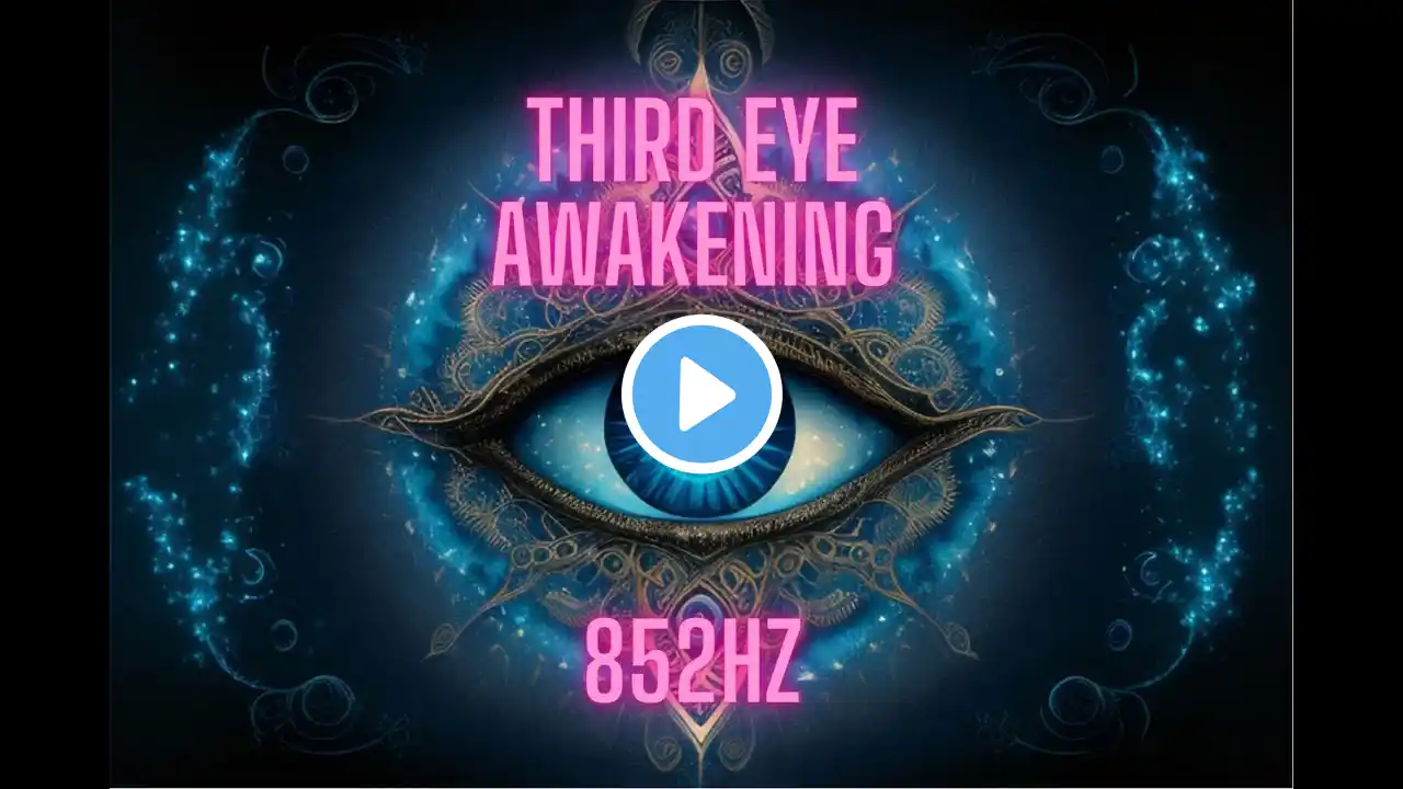 852Hz Third Eye Awakening: Unleashing Intuition, Clairvoyance | Meditation Music