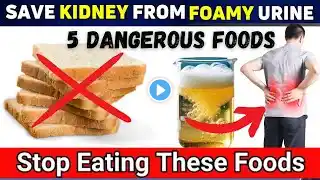 STOP EATING! These 5 Dangerous Foods will Increase Proteinuria and Destroy Your Kidneys,Kidney Stone