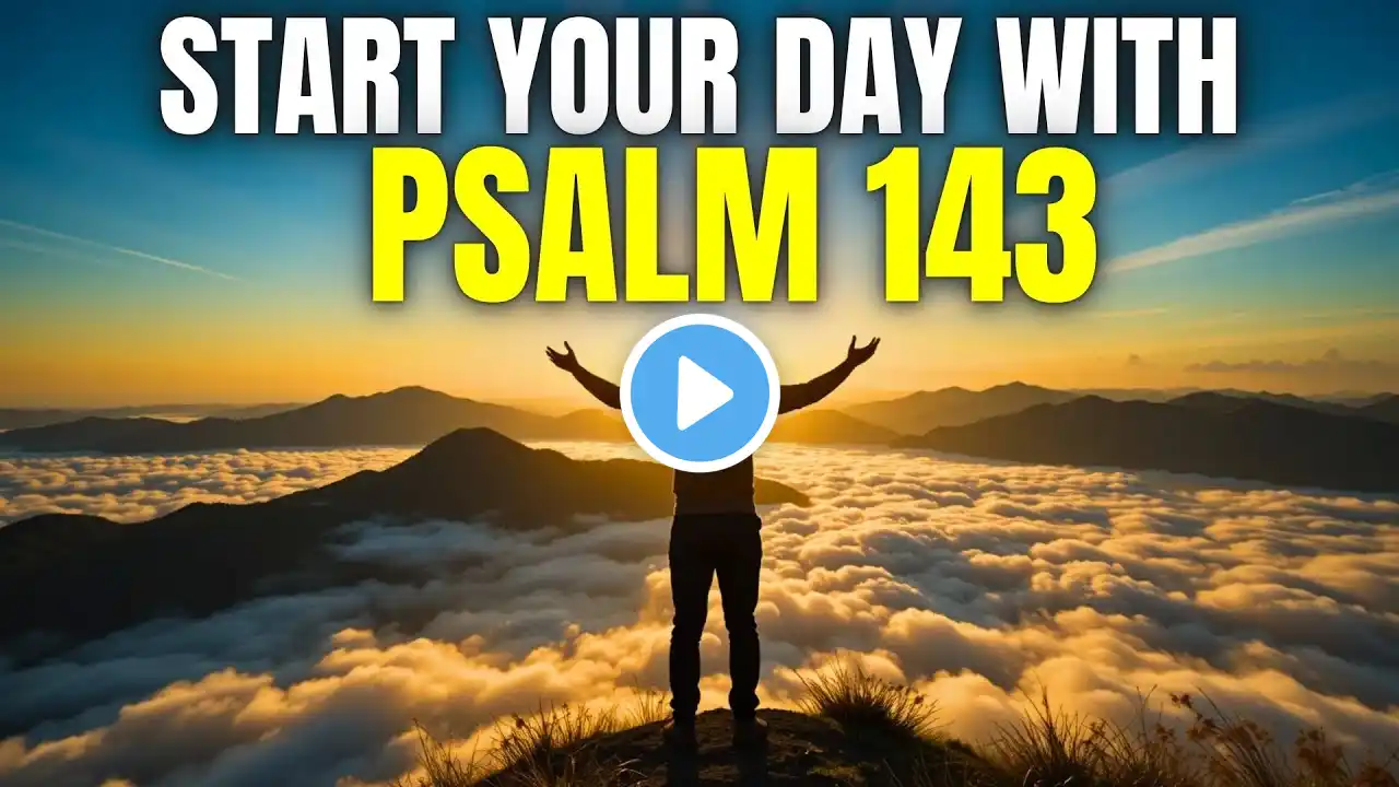 MORNING PRAYER WITH PSALM 143 | POWERFUL PRAYER TO GIVE THANKS TO GOD!