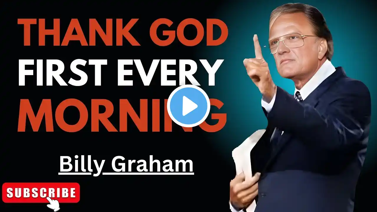 🔥"Thank God First Every Morning" | Billy Graham Best Powerful Speech🔥