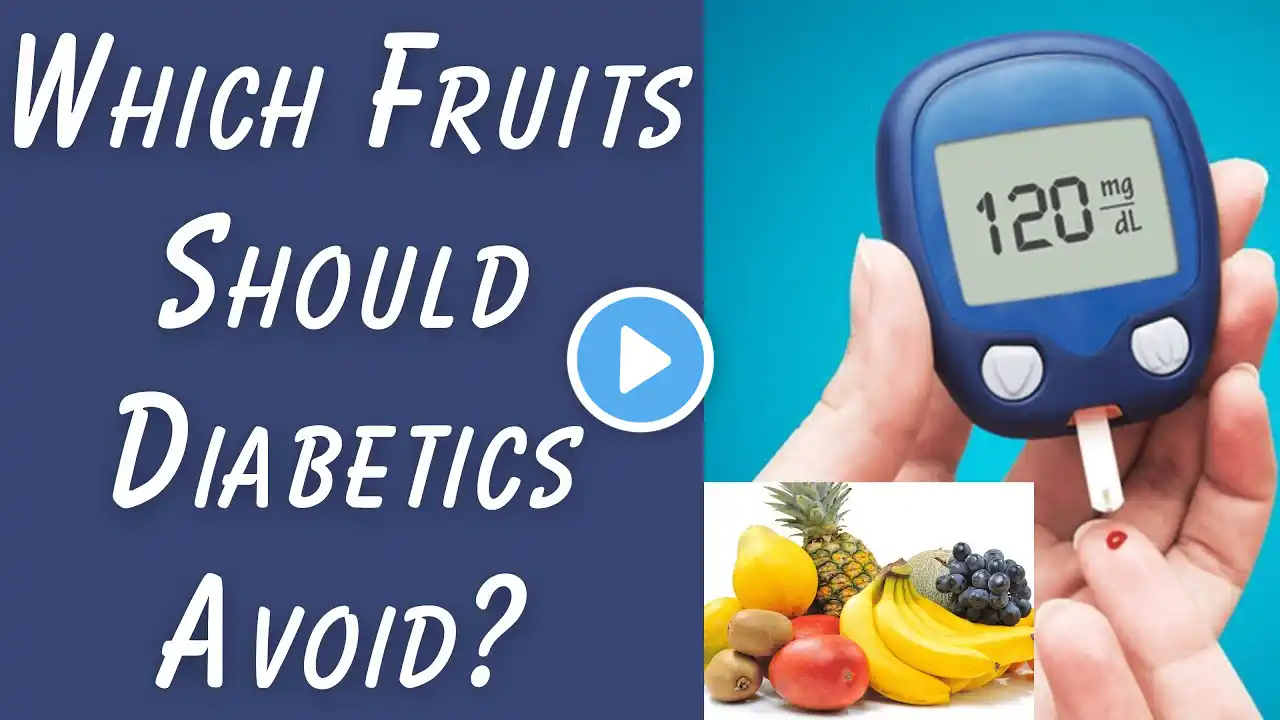 Which Fruits Should Diabetics Avoid?