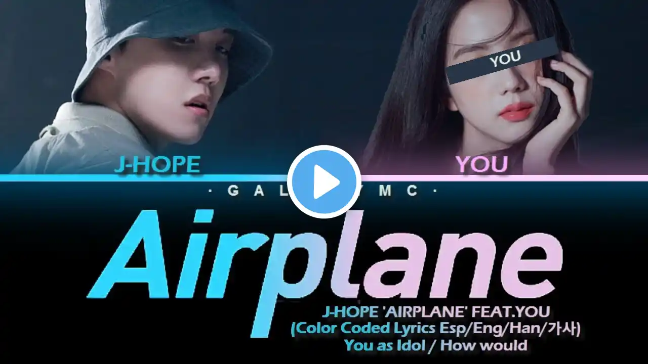 J-Hope(제이홉) 'AIRPLANE' Feat.You(당신) (Color Coded Lyrics Esp/Eng/Han/가사) (2 MEMBERS ver.)【GALAXY MC】