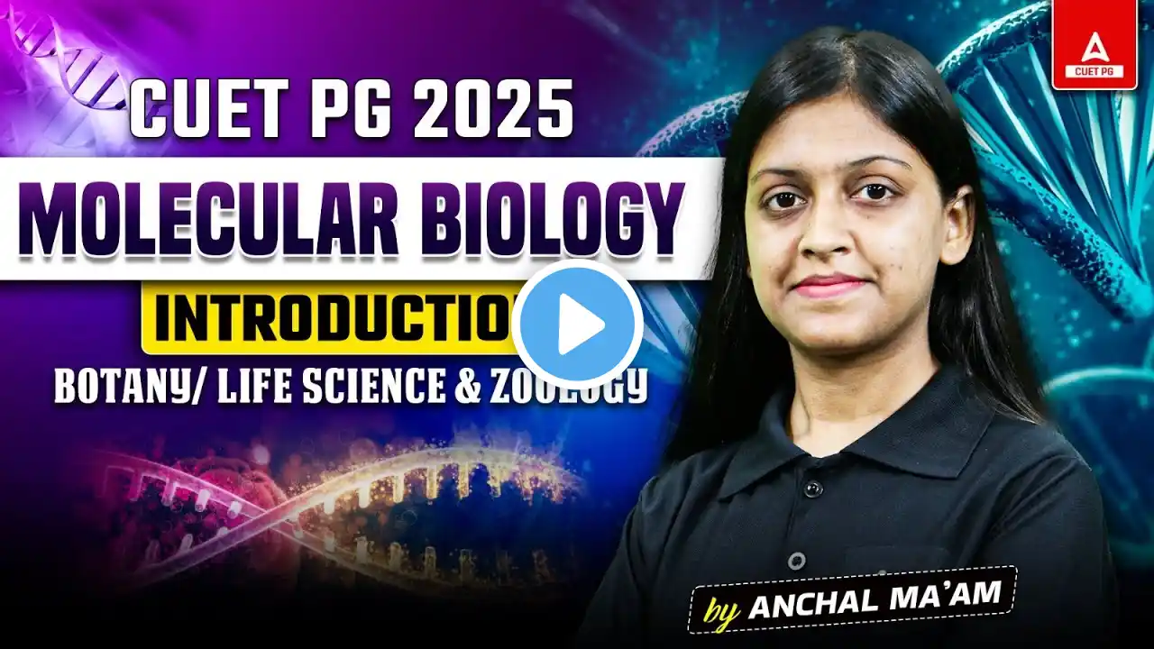 Molecular Biology - Introduction for CUET PG Life Science 2025 | By Anchal Ma'am